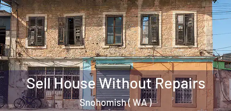  Sell House Without Repairs Snohomish ( WA )