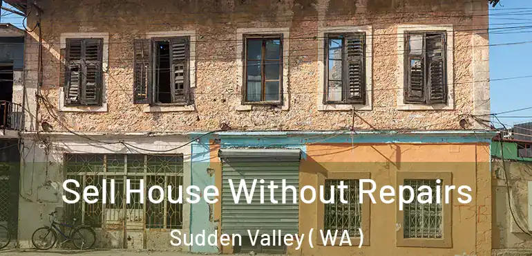  Sell House Without Repairs Sudden Valley ( WA )