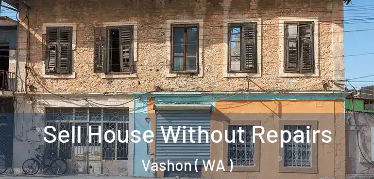  Sell House Without Repairs Vashon ( WA )