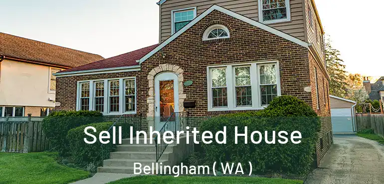  Sell Inherited House Bellingham ( WA )