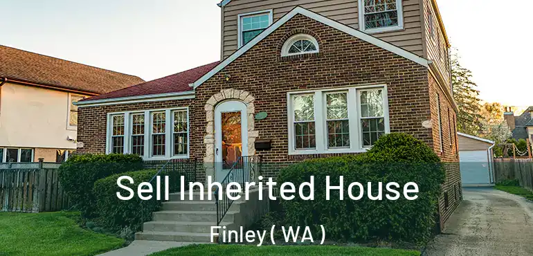  Sell Inherited House Finley ( WA )