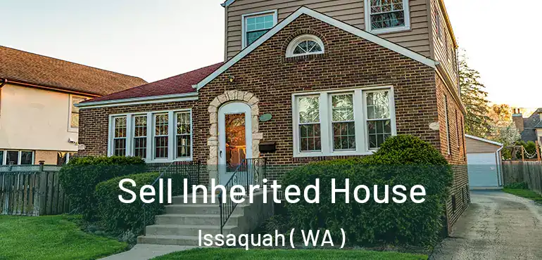  Sell Inherited House Issaquah ( WA )