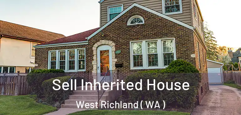  Sell Inherited House West Richland ( WA )
