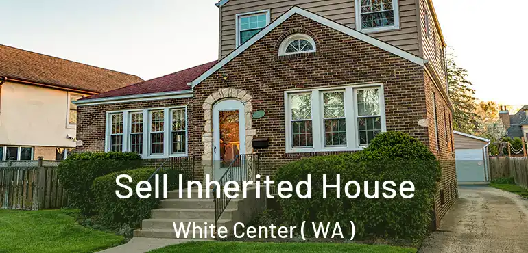  Sell Inherited House White Center ( WA )