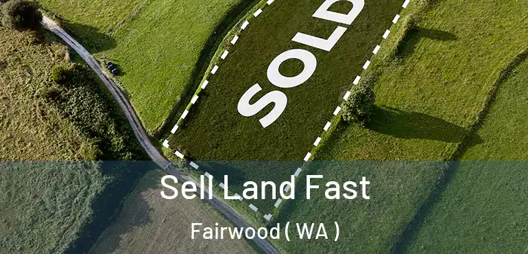  Sell Land Fast Fairwood ( WA )