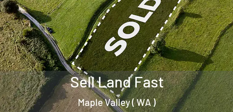  Sell Land Fast Maple Valley ( WA )