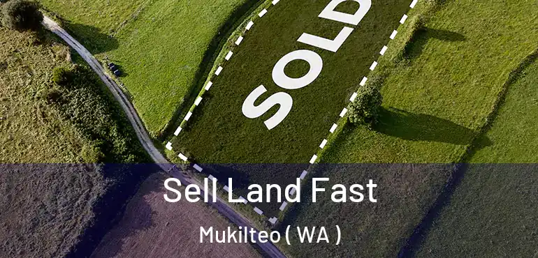  Sell Land Fast Mukilteo ( WA )