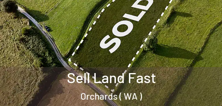  Sell Land Fast Orchards ( WA )