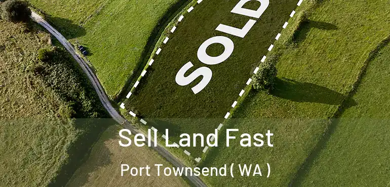  Sell Land Fast Port Townsend ( WA )