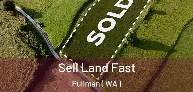  Sell Land Fast Pullman ( WA )