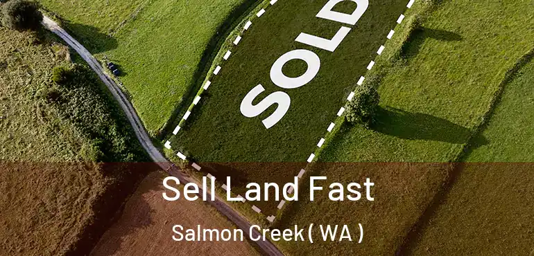  Sell Land Fast Salmon Creek ( WA )