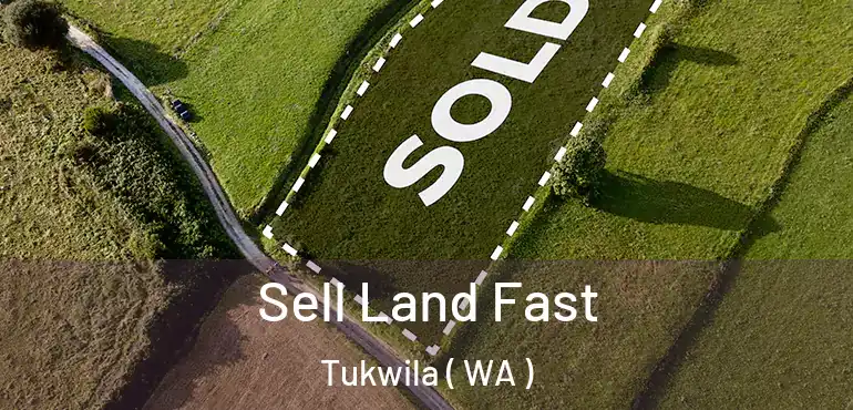  Sell Land Fast Tukwila ( WA )
