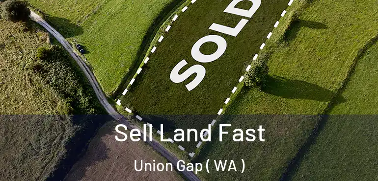 Sell Land Fast Union Gap ( WA )