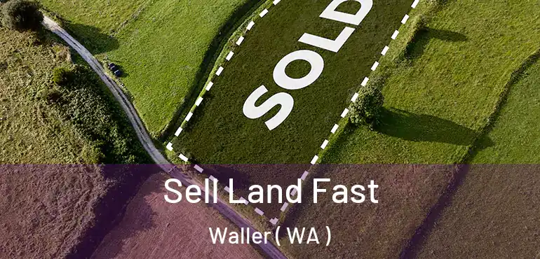  Sell Land Fast Waller ( WA )