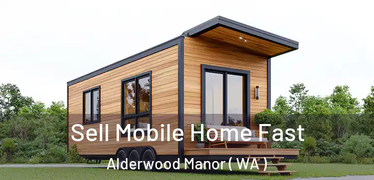  Sell Mobile Home Fast Alderwood Manor ( WA )