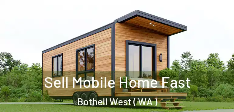  Sell Mobile Home Fast Bothell West ( WA )