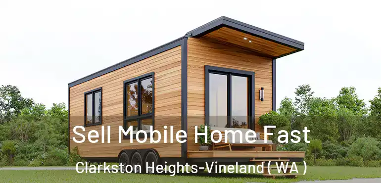  Sell Mobile Home Fast Clarkston Heights-Vineland ( WA )