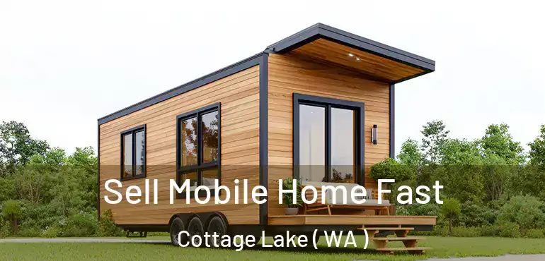 Sell Mobile Home Fast Cottage Lake ( WA )