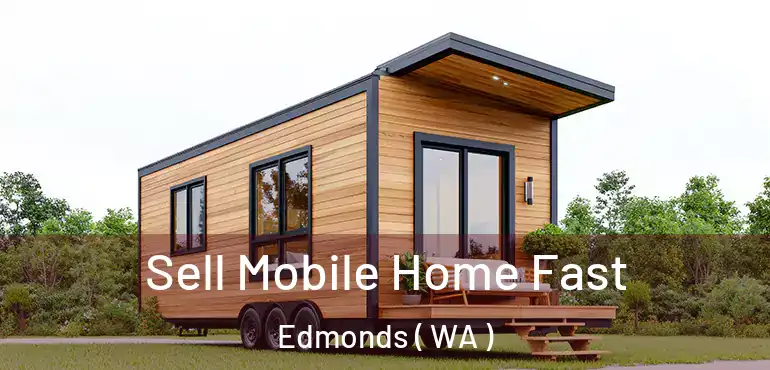  Sell Mobile Home Fast Edmonds ( WA )