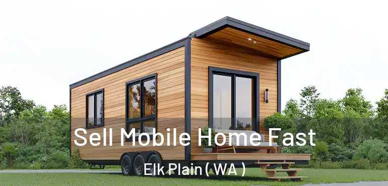  Sell Mobile Home Fast Elk Plain ( WA )
