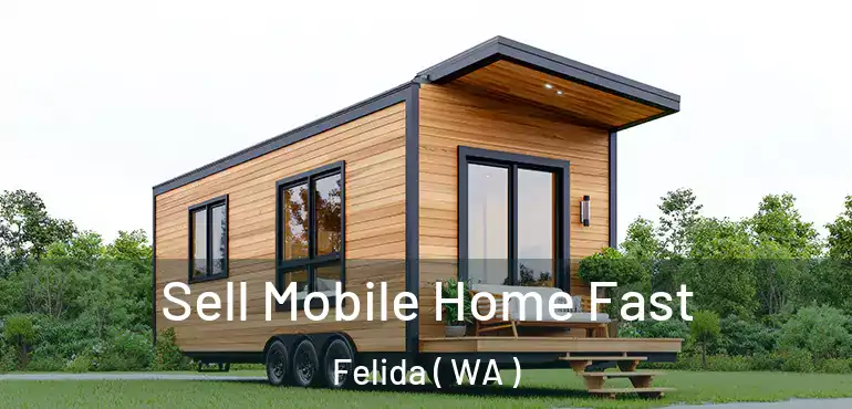  Sell Mobile Home Fast Felida ( WA )