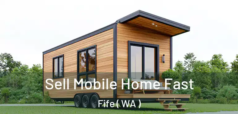  Sell Mobile Home Fast Fife ( WA )
