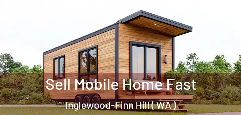  Sell Mobile Home Fast Inglewood-Finn Hill ( WA )