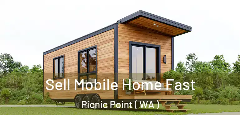  Sell Mobile Home Fast Picnic Point ( WA )