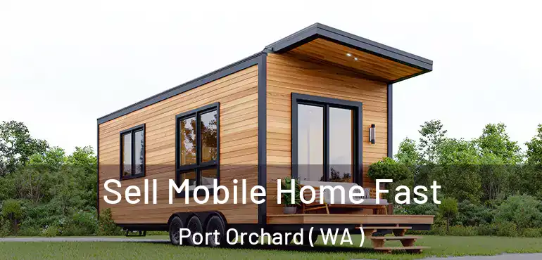  Sell Mobile Home Fast Port Orchard ( WA )