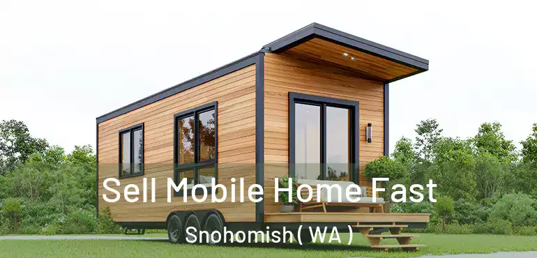  Sell Mobile Home Fast Snohomish ( WA )