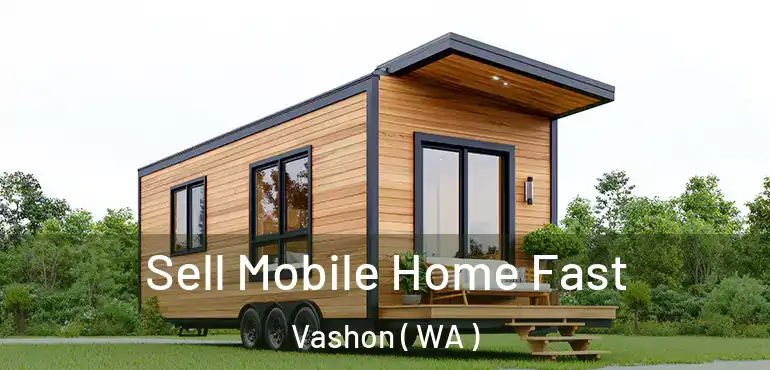  Sell Mobile Home Fast Vashon ( WA )