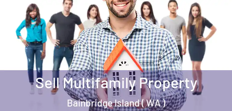  Sell Multifamily Property Bainbridge Island ( WA )