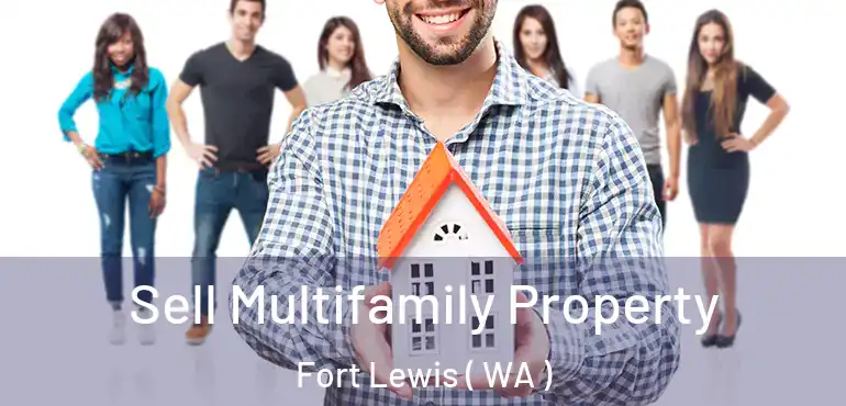  Sell Multifamily Property Fort Lewis ( WA )