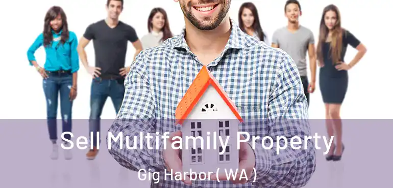  Sell Multifamily Property Gig Harbor ( WA )