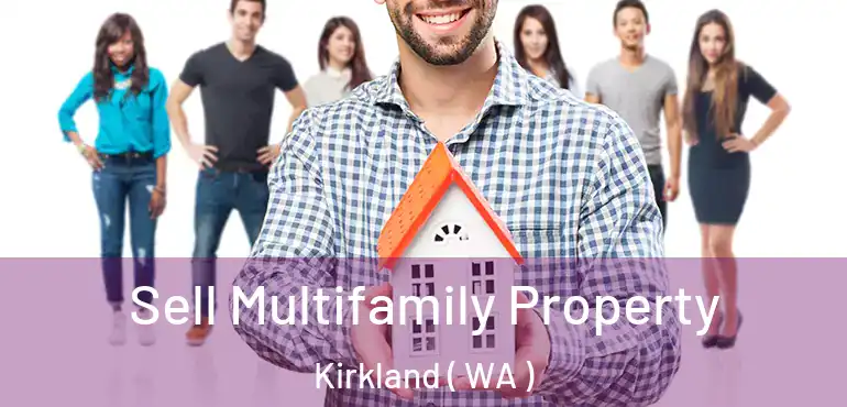  Sell Multifamily Property Kirkland ( WA )