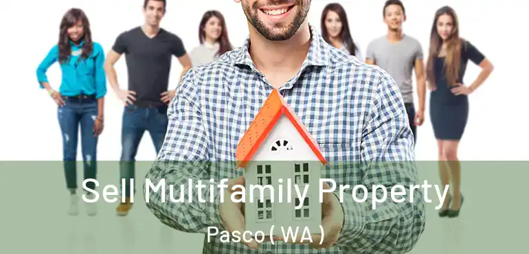  Sell Multifamily Property Pasco ( WA )
