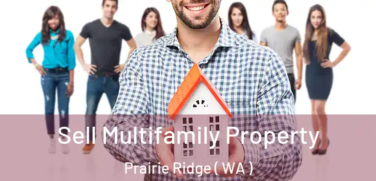  Sell Multifamily Property Prairie Ridge ( WA )
