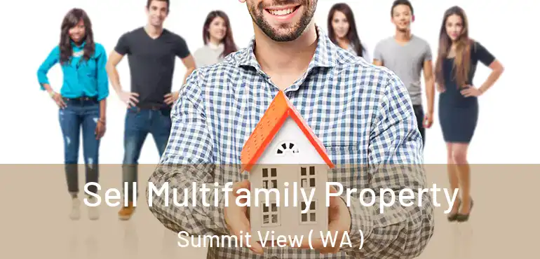  Sell Multifamily Property Summit View ( WA )