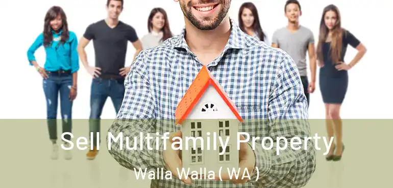  Sell Multifamily Property Walla Walla ( WA )