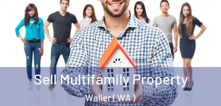 Sell Multifamily Property Waller ( WA )