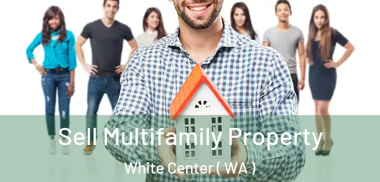  Sell Multifamily Property White Center ( WA )