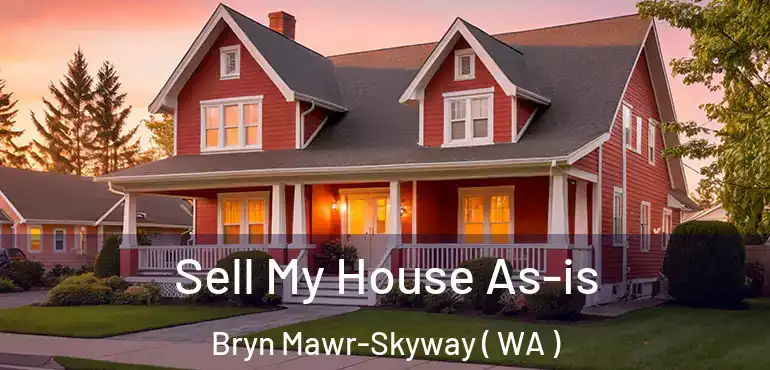  Sell My House As-is Bryn Mawr-Skyway ( WA )