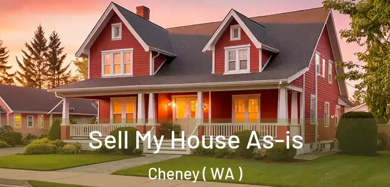  Sell My House As-is Cheney ( WA )