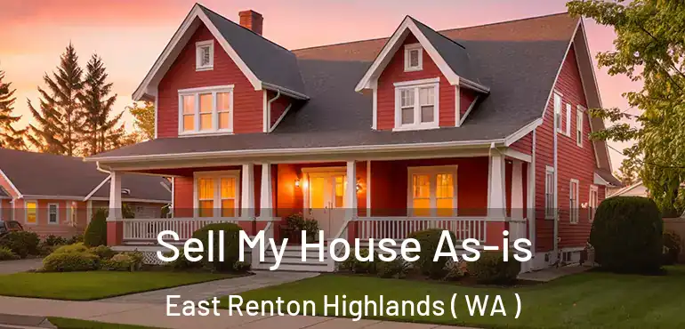  Sell My House As-is East Renton Highlands ( WA )