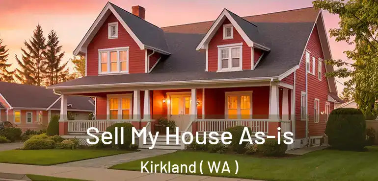  Sell My House As-is Kirkland ( WA )