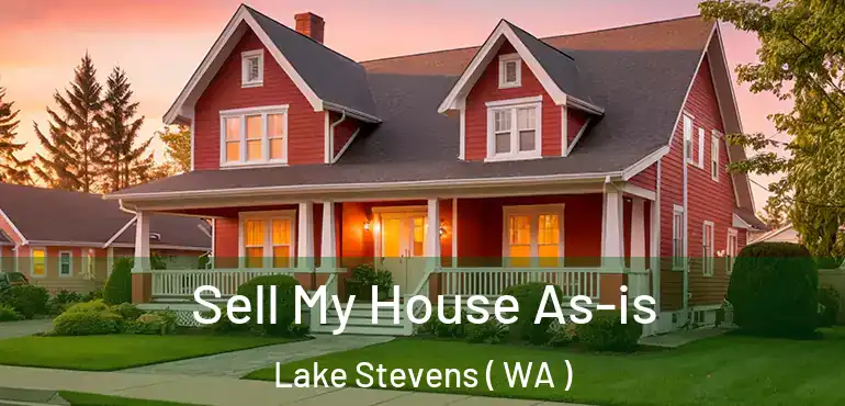  Sell My House As-is Lake Stevens ( WA )