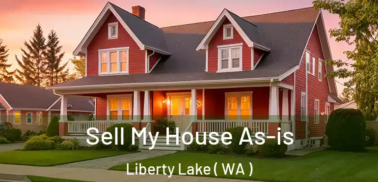  Sell My House As-is Liberty Lake ( WA )