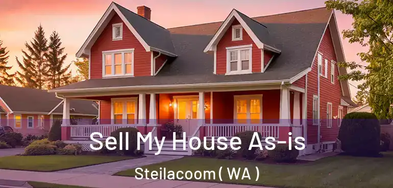  Sell My House As-is Steilacoom ( WA )