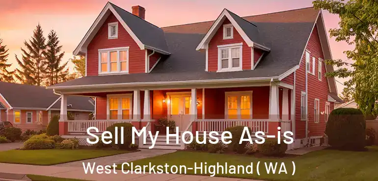  Sell My House As-is West Clarkston-Highland ( WA )