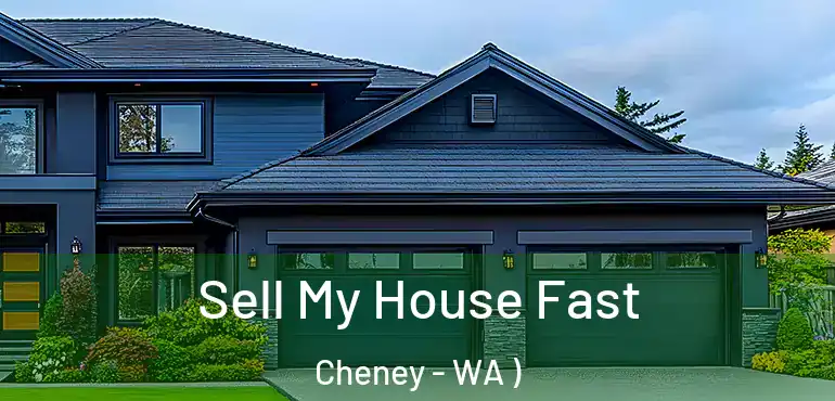  Sell My House Fast Cheney - WA )